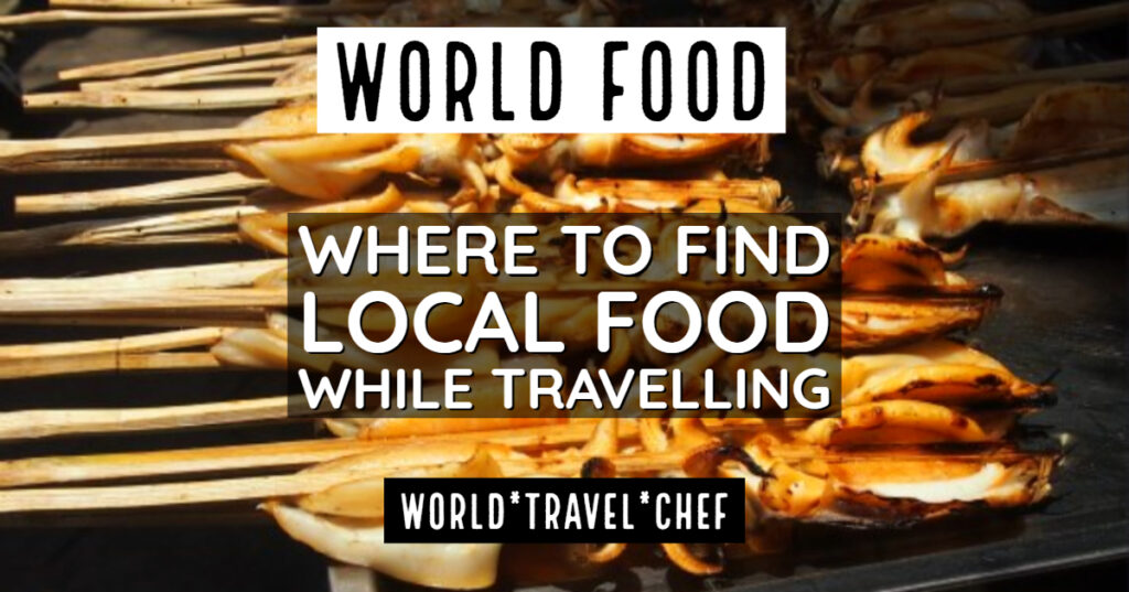 Where to Find Local Food While Travelling