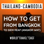How to get from Bangkok to Siem Reap Thailand to Cambodia
