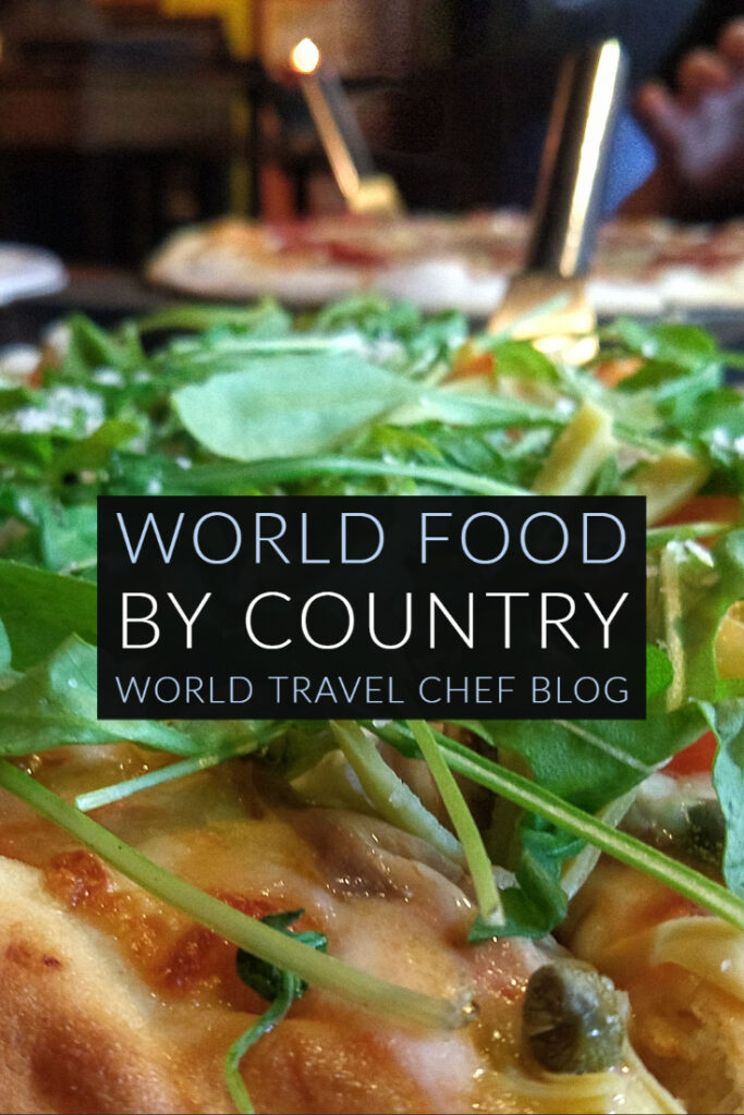 World Food by Country World Travel Chef Blog